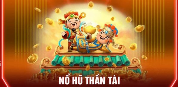 Nổ Hũ Thần Tài - Mang Lại Cơ Hội Thưởng Lớn Liên Tục